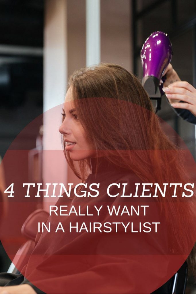 Hairstylists - 4 Things Clients Really Want in a Hairstylist Pinterest