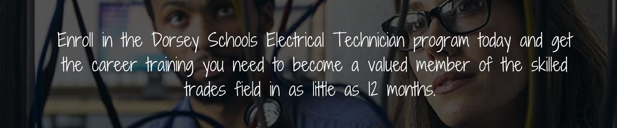 Skilled Trades Electrical Technician | Dorsey Schools Skilled Trades Electrical Technician