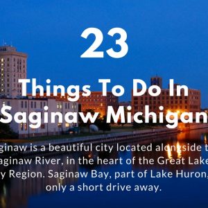 23 Things to Do In Saginaw Michigan in 2017